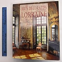 Les arts de´coratifs en Lorraine: De la fin du XVIIe sie`cle a` l'e`re industrielle (French Edition) 2859171576 Book Cover