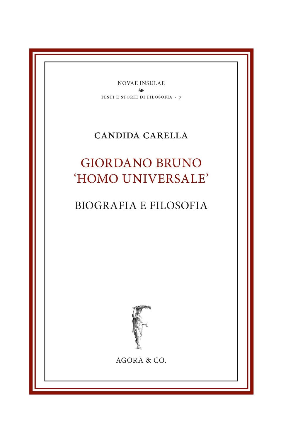 Giordano Bruno «homo Universale». Biografia e filosofia