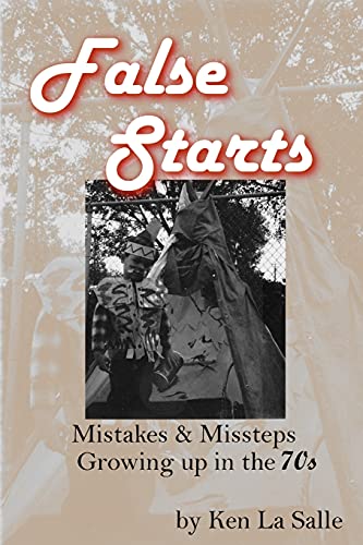 False Starts: Mistakes & Missteps Growing up in the 70s