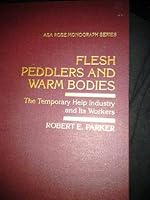 Flesh Peddlers and Warm Bodies: The Temporary Help Industry and Its Workers (Arnold and Caroline Rose Monograph Series of the American Sociological Association) 0813520894 Book Cover