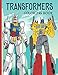 Transformers Coloring Book: 32 Originals Design for Kids and Adults Great Coloring Books for Any Fans of Transformers