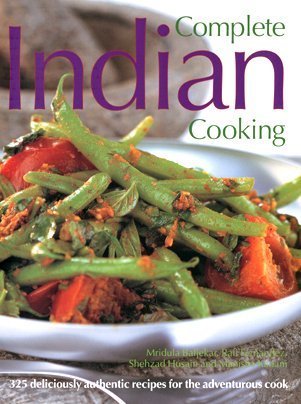 Complete Indian Cooking: 325 Deliciously Authentic...