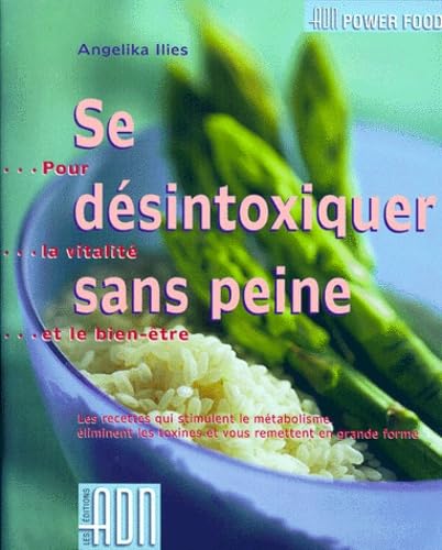 SE DÉSINTOXIQUER SANS PEINE Ilies, Angelika