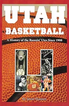 Paperback Utah Basketball: A History of the Runnin' Utes Since 1908 Book