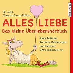 『Alles Liebe - Das kleine &Uuml;berlebensh&ouml;rbuch: Soforthilfe bei Kummer, Kr&auml;nkungen und weiteren Unfreundlichkeiten』のカバーアート