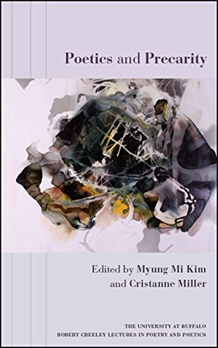 Poetics and Precarity (The University at Buffalo Robert Creeley Lectures in Poetry and Poetics)