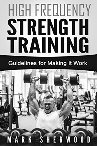 High Frequency Strength Training: Guidelines for Making it Work