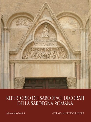 Repertorio dei sarcofagi decorati della Sardegna romana (Bibliotheca Archaeologica, 48) (Italian Edition)