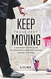 Keep Those Feet Moving: A Widower’s 8-Step Guide to Coping with Grief and Thriving Against All Odds