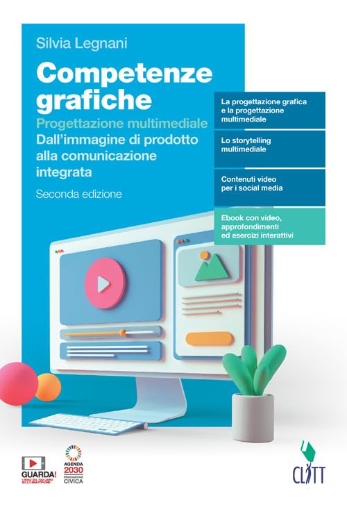  Competenze grafiche. Progettazione multimediale. Per il 5° anno delle Scuole superiori. Con e-book. Con espansione online (Vol. 5)