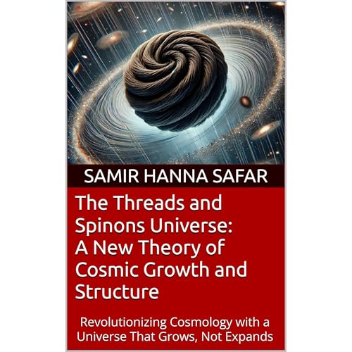 The Threads and Spinons Universe: A New Theory of Cosmic Growth and Structure by Samir Hanna Safar episode artwork