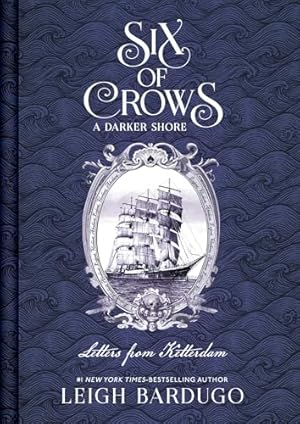 Book cover Six of Crows: A Darker Shore, Letters from Ketterdam