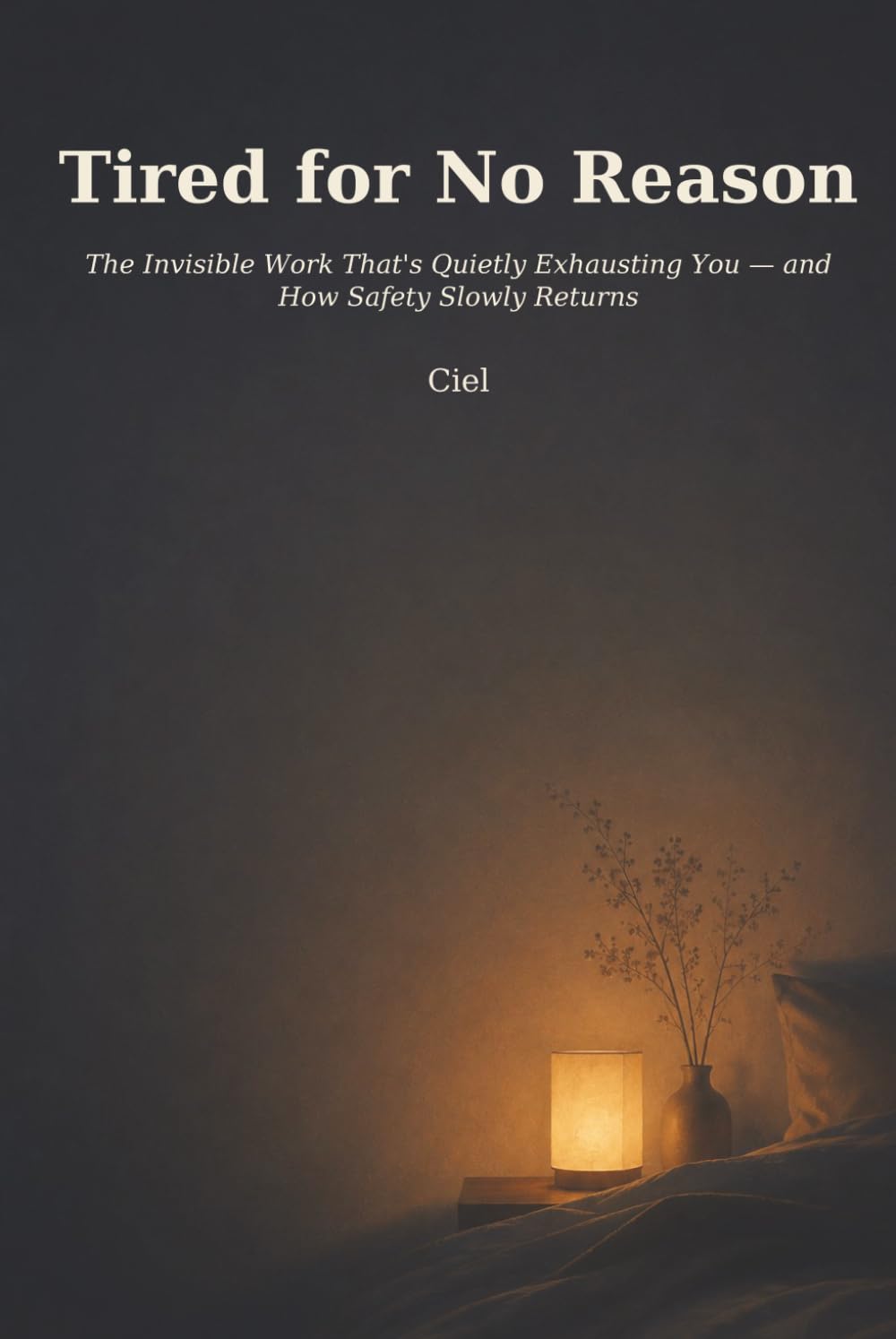 Tired for No Reason: The Invisible Work That's Quietly Exhausting You — and How Safety Slowly Returns