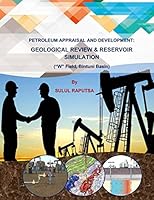 PETROLEUM APPRAISAL AND DEVELOPMENT: GEOLOGICAL REVIEW & RESERVOIR SIMULATION: ("W" Field, Bintuni Basin) 1795305096 Book Cover