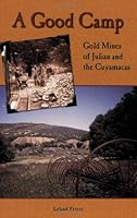 A Good Camp: Gold Mines of Julian and the Cuyamacas 0932653480 Book Cover
