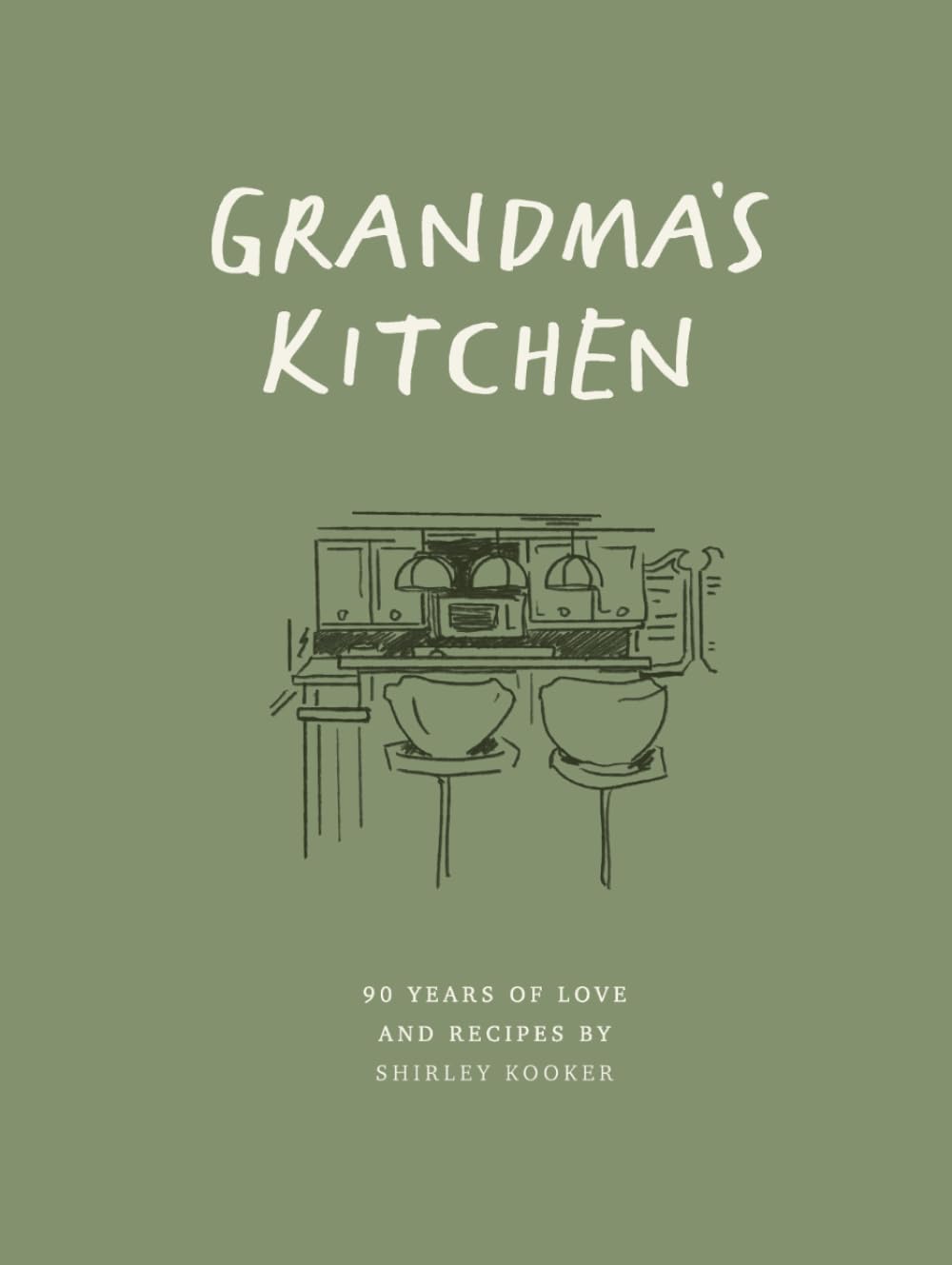 Grandma's Kitchen: 90 Years of Love & Recipes