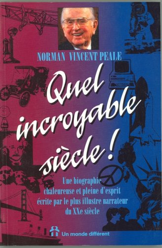 Quel incroyable siecle Peale, Norman Vincent