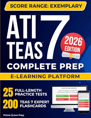 ATI TEAS 7 Exam Prep: The Most Complete Study Guide Including our Exclusive eLearning Platform, Real Full-Length Practice Tests, and 200 Flashcards to ... and Boost Your Score to the Exemplary Level