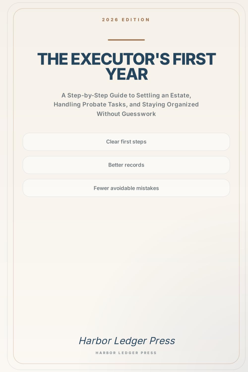 The Executor's First Year: A Step-by-Step Guide to Settling an Estate, Handling Probate Tasks, and Staying Organized Without Guesswork