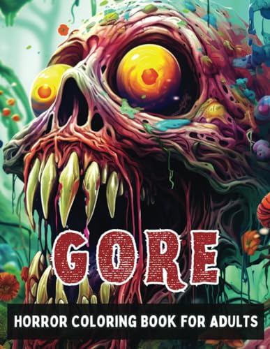 GORE Horror Coloring Book For Adults: 50 Scary Illustrations for Relaxation, Stress Relief and Inner Peace