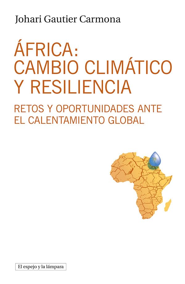África: cambio climático y resiliencia: Retos y oportunidades ante el calentamiento global: 21 (El espejo y la lámpara)