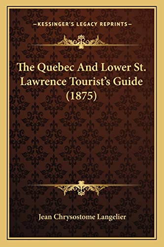 The Quebec And Lower St. Lawrence Tourist's Guide (1875)