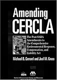 Amending CERCLA: The Post-SARA Amendments to the Comprehensive Environmental Response, Compensation, and Liability Act