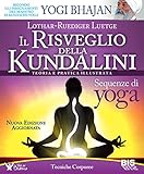 Il risveglio della Kundalini. Teoria e pratica illustrata