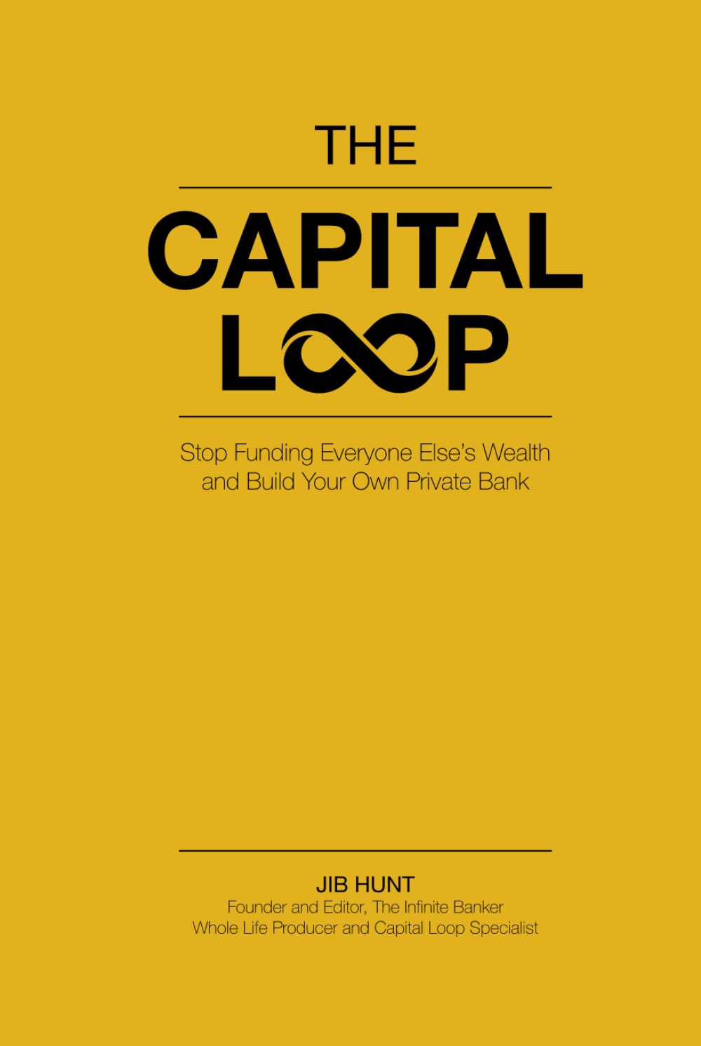 The Capital Loop: Stop Funding Everyone Else’s Wealth and Build Your Own Private Bank