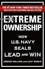 Extreme Ownership: How U.S. Navy SEALs Lead and Win