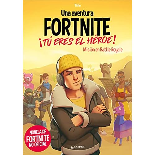 Una aventura FORTNITE. ¡Tú eres el héroe! - Misión en Battle Royale: Novela de Fortnite no oficial (Montena)