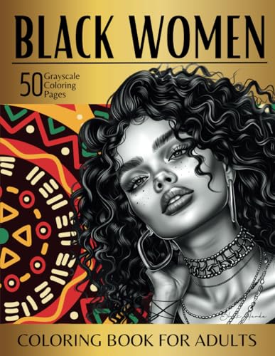 Black Women Coloring Book for Adults: 50 Grayscale Coloring Pages for Relaxation & Stress Relieving