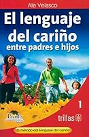 El lenguaje del carino entre padres e hijos / The Language of Love Between Parents and Children (El Metodo Del Lenguaje Del Carino / the Language of Love Method) (Spanish Edition) 9709596306 Book Cover