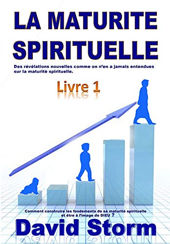 La Maturite Spirituelle Comment Construire Les Fondements De Sa Maturite Spirituelle Et Etre A L Image De Dieu Ebook Storm David Amazon Fr Boutique Kindle
