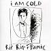 I Am Cold