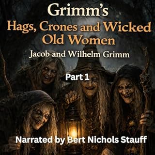 Grimm's Hags, Crones and Wicked Old Women: Part 1 cover art