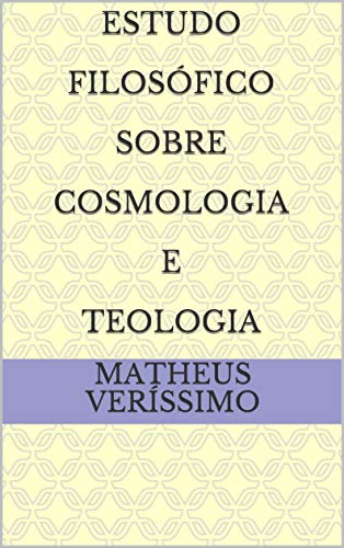 Estudo Filosófico Sobre Cosmologia e Teologia