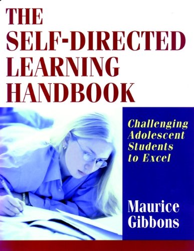 The Self-Directed Learning Handbook: Challenging Adolescent Students to Excel
