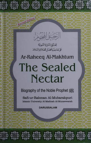 Image of The Sealed Nectar (Ar Raheeq Al Makhtoom) [This Book Was Awarded First Prize by The Muslim World League at worldwide Competition on the Biography of the Prophet Mohammad ﷺ ]