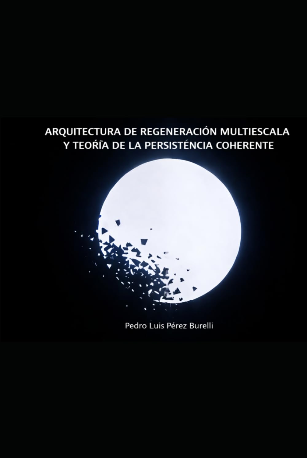 ARQUITECTURA DE REGENERACIÓN MULTIESCALA Y TEORÍA DE LA PERSISTENCIA COHERENTE