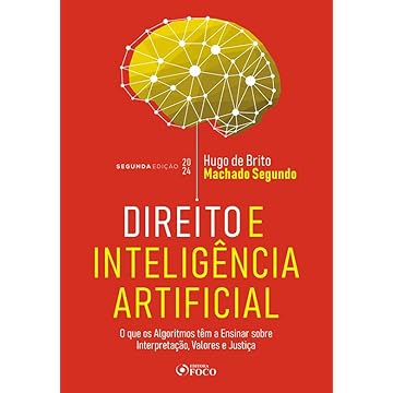 Capa do livro Direito e Inteligência Artificial - 2ª Ed- 2024: O Que os Algoritmos Tem a Ensinar Sobre Interpretação, Valores e Justiça