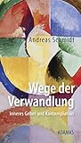  Wege der Verwandlung: Inneres Gebet und Kontemplation