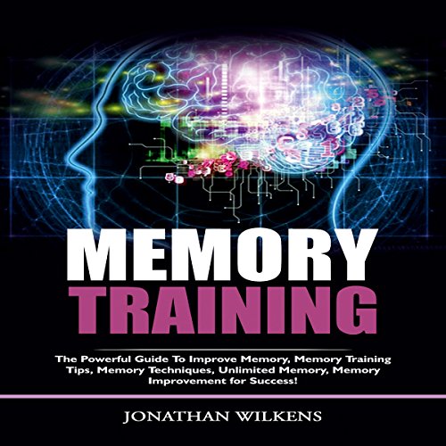 Memory Training The Powerful Guide To Improve Memory
