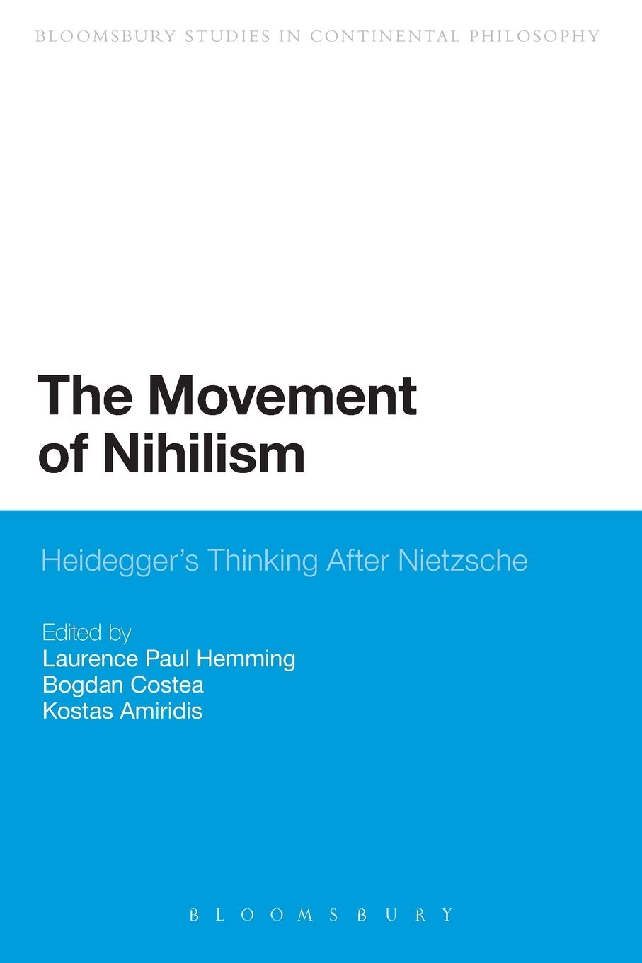 The Movement of Nihilism: Heidegger's Thinking After Nietzsche (Bloomsbury Studies in Continental Philosophy)