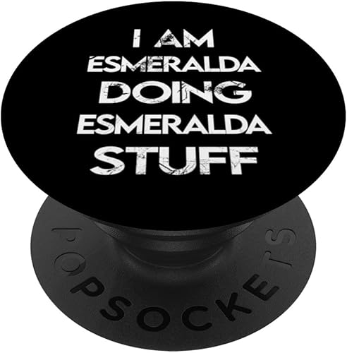 Miniatura 1 de I Am Esmeralda Doing Esmeralda Stuff PopSockets Standard PopGrip