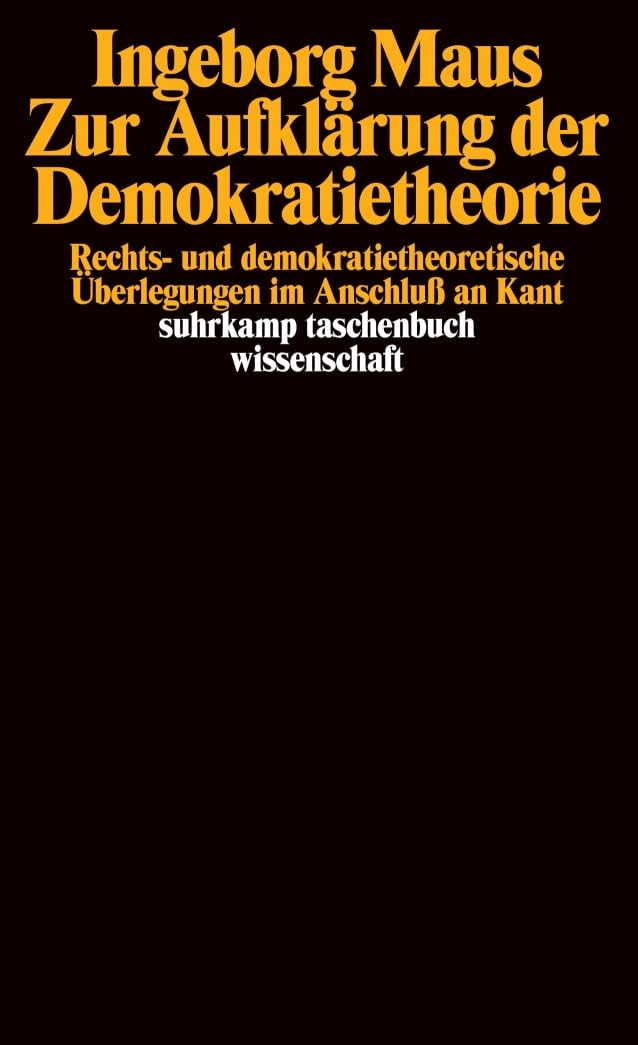 Zur Aufklärung der Demokratietheorie: Rechts- und demokratietheoretische Überlegungen im Anschluß an Kant
