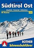 Südtirol Ost: Eisacktal - Pustertal - Dolomiten. 60 Schneeschuhtouren. Mit GPS-Daten (Rother Schneeschuhführer)