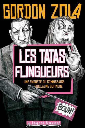Les Tatas flingueurs: Une enquête du commissaire Guillaume Suitaume (Les enquêtes du commissaire G PDF Ebook En Ligne