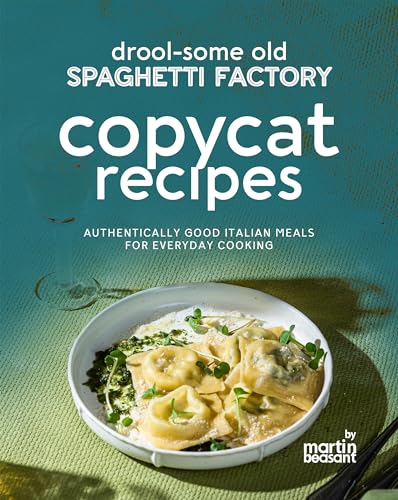 Drool-Some Old Spaghetti Factory Copycat Recipes: Authentically Good Italian Meals for Everyday Cooking image 2