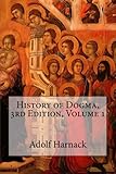 History of Dogma, 3rd Edition, Volume 1